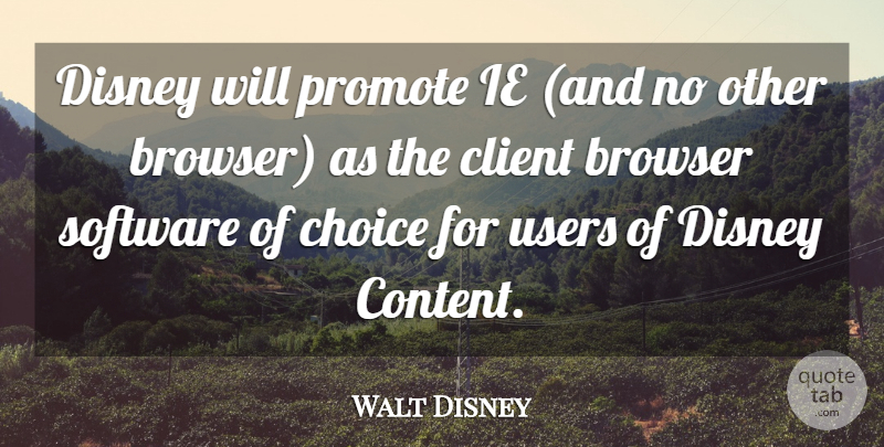 Walt Disney Quote About Browser, Choice, Client, Disney, Promote: Disney Will Promote Ie And...