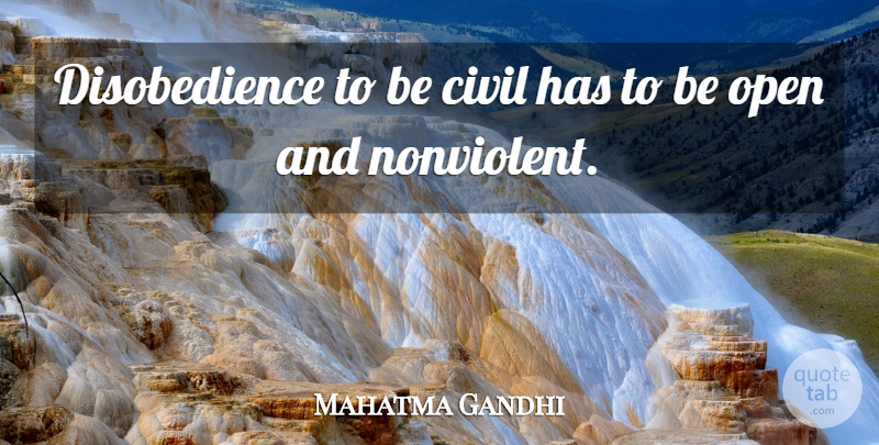 Mahatma Gandhi Quote About Nonviolence, Civil Disobedience, Disobedience: Disobedience To Be Civil Has...