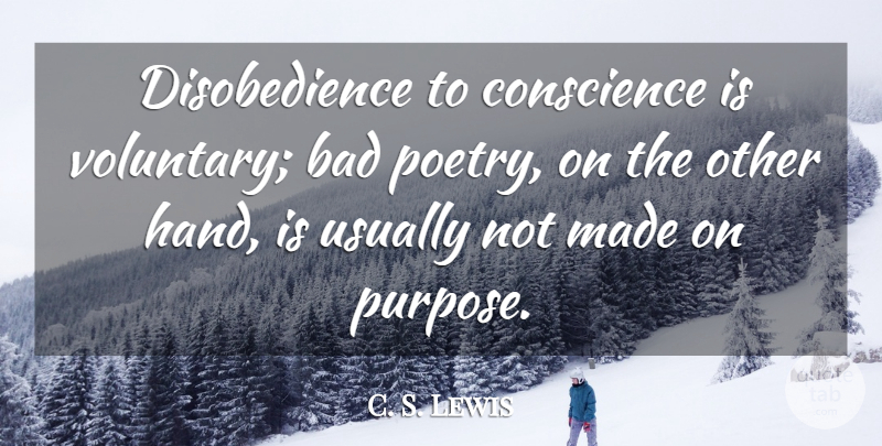 C. S. Lewis Quote About Hands, Purpose, Made: Disobedience To Conscience Is Voluntary...