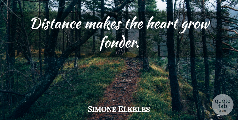 Simone Elkeles Quote About Long Distance Relationship, Heart, Long Relationship: Distance Makes The Heart Grow...