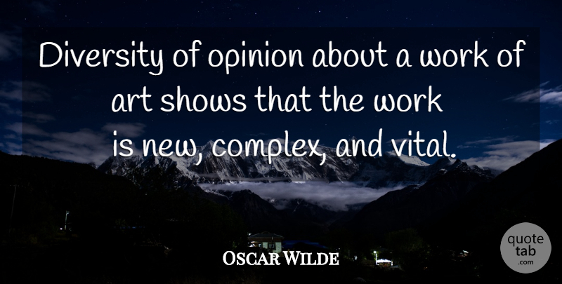 Oscar Wilde Quote About Art, Diversity, Opinion: Diversity Of Opinion About A...
