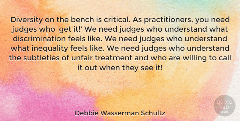 Debbie Wasserman Schultz Quote About Diversity, Judging, Benches: Diversity On The Bench Is...