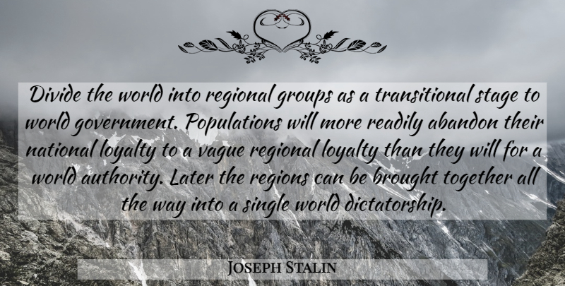 Joseph Stalin Quote About Loyalty, Government, Historical: Divide The World Into Regional...