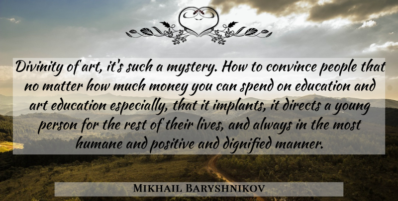 Mikhail Baryshnikov Quote About Art, People, Divinity: Divinity Of Art Its Such...
