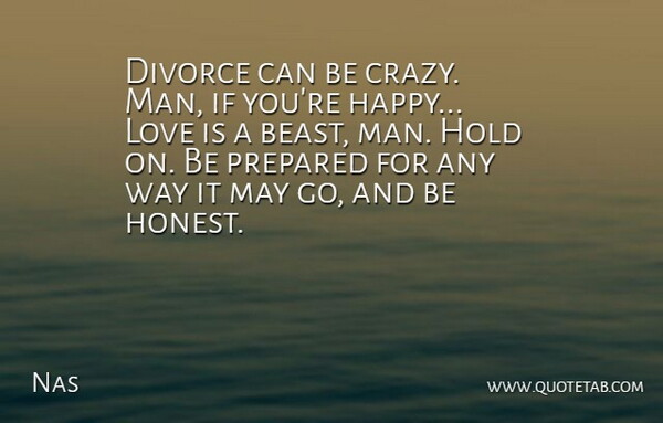 Nas Quote About Crazy, Divorce, Love Is: Divorce Can Be Crazy Man...