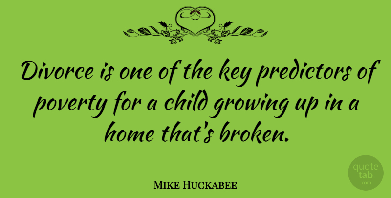 Mike Huckabee Quote About Children, Growing Up, Divorce: Divorce Is One Of The...