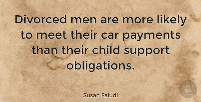 Susan Faludi Quote About Children, Divorce, Men: Divorced Men Are More Likely...