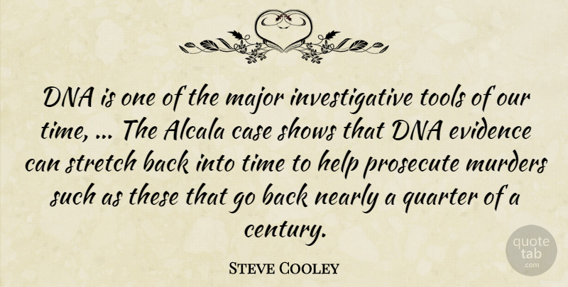 Steve Cooley Quote About Case, Dna, Evidence, Help, Major: Dna Is One Of The...