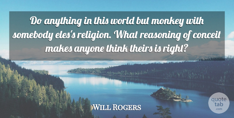 Will Rogers Quote About Thinking, Religion, World: Do Anything In This World...