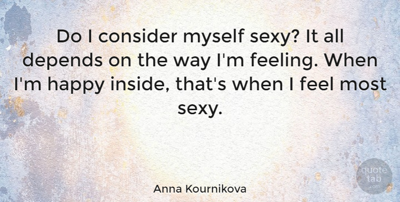 Anna Kournikova Quote About Sports, Sexy, Feelings: Do I Consider Myself Sexy...