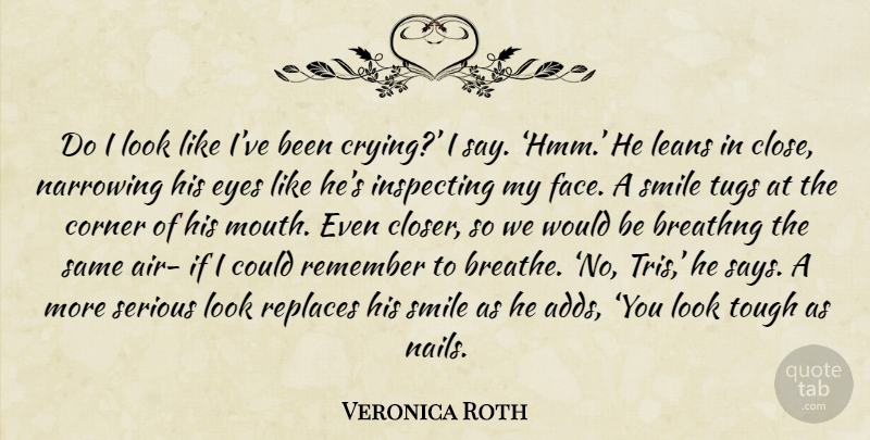 Veronica Roth Quote About Eye, Air, Would Be: Do I Look Like Ive...