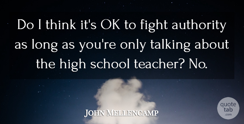 John Mellencamp Quote About Teacher, School, Fighting: Do I Think Its Ok...