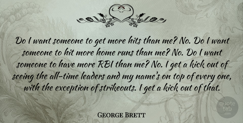 George Brett Quote About Running, Home, Names: Do I Want Someone To...