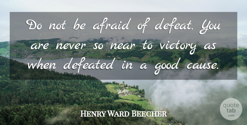 Henry Ward Beecher Quote About Victory, Causes, Losing: Do Not Be Afraid Of...