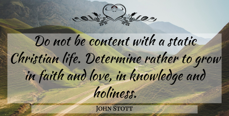 John Stott Quote About Christian, Holiness, And Love: Do Not Be Content With...