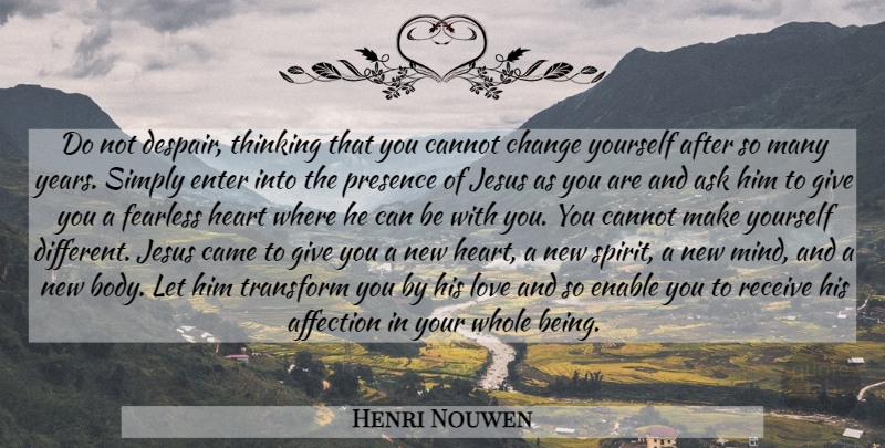 Henri Nouwen Quote About Jesus, Heart, Thinking: Do Not Despair Thinking That...