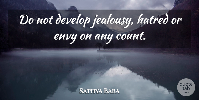 Sathya Baba Quote About Develop, Envy, Hatred: Do Not Develop Jealousy Hatred...