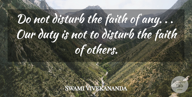 Swami Vivekananda Quote About Faith, Duty: Do Not Disturb The Faith...