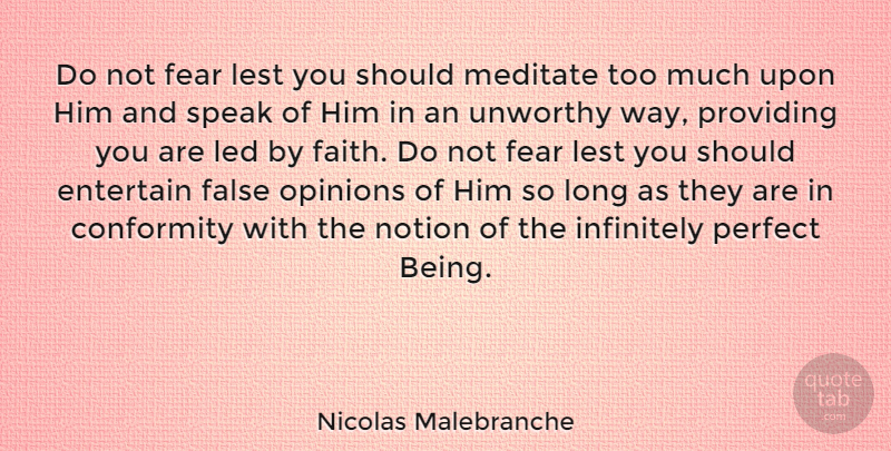 Nicolas Malebranche Quote About Perfect, Long, Too Much: Do Not Fear Lest You...