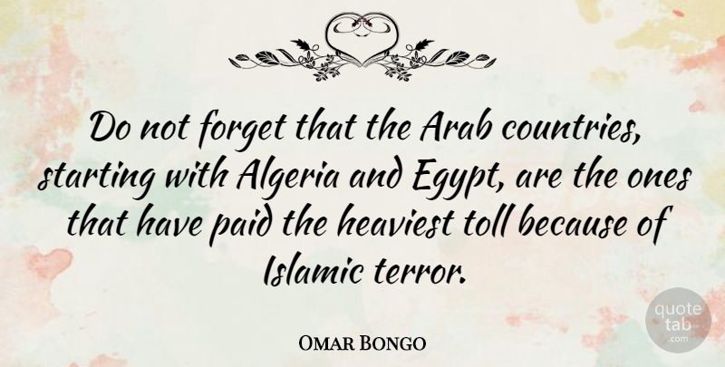 Omar Bongo Quote About Country, Islamic, Egypt: Do Not Forget That The...