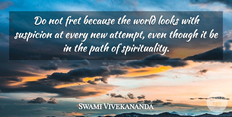 Swami Vivekananda Quote About World, Path, Looks: Do Not Fret Because The...