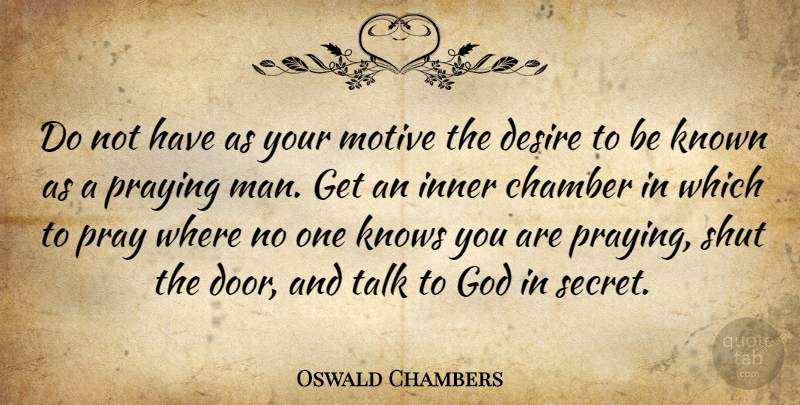 Oswald Chambers Quote About Prayer, Men, Doors: Do Not Have As Your...