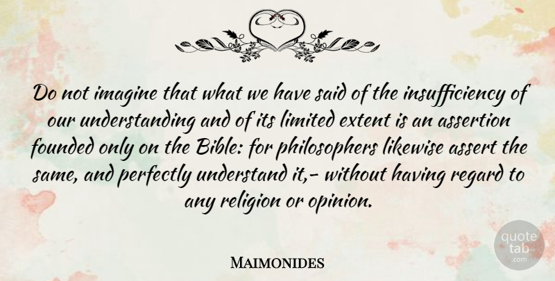Maimonides Quote About Understanding, Opinion, Philosopher: Do Not Imagine That What...