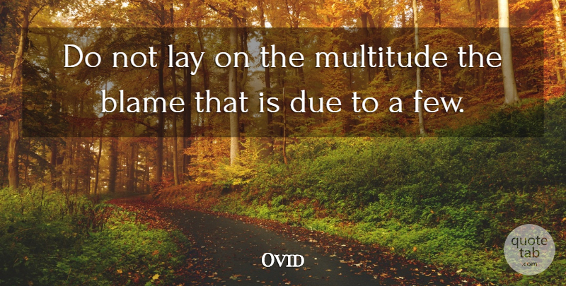 Ovid Quote About Blame, Prison, Multitudes: Do Not Lay On The...