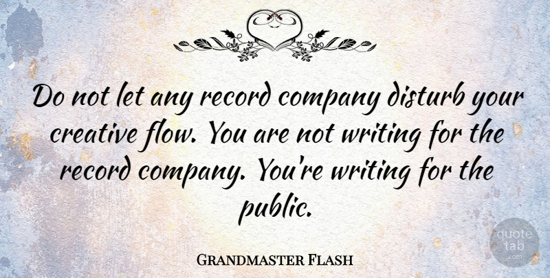Grandmaster Flash Quote About American Musician, Disturb, Record: Do Not Let Any Record...