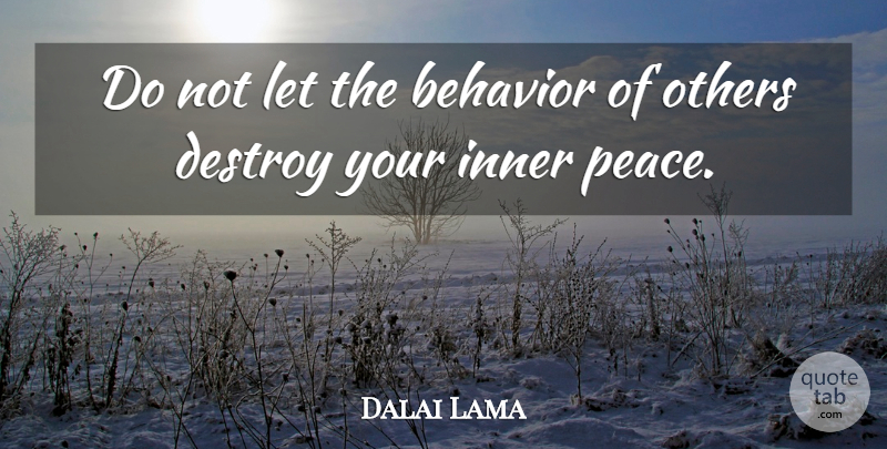 Dalai Lama Quote About Peace, Yoga, Inspiration: Do Not Let The Behavior...