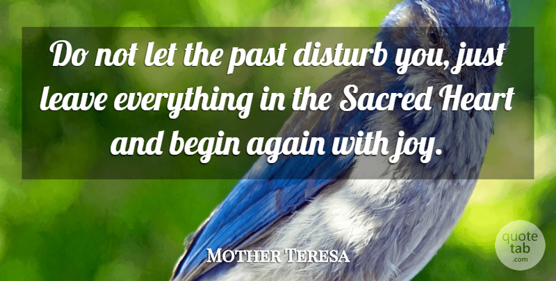 Mother Teresa Quote About Heart, Past, Joy: Do Not Let The Past...