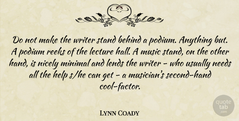 Lynn Coady Quote About Behind, Lecture, Lends, Minimal, Music: Do Not Make The Writer...