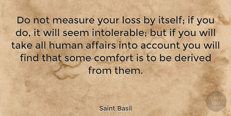 Saint Basil Quote About Inspirational, Religious, Courage: Do Not Measure Your Loss...