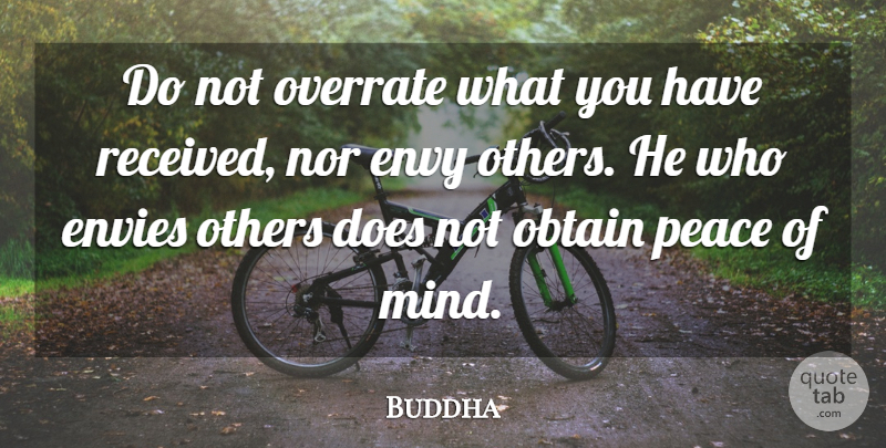 Buddha Quote About Envies, Envy, Indian Leader, Nor, Obtain: Do Not Overrate What You...
