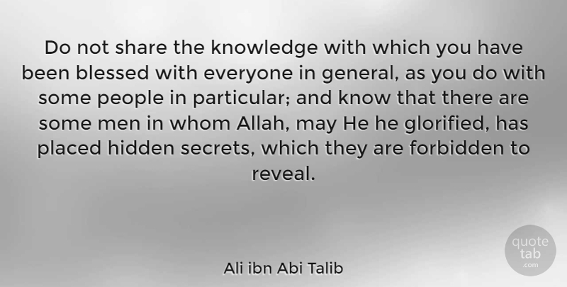 Ali ibn Abi Talib Quote About Blessed, Men, People: Do Not Share The Knowledge...