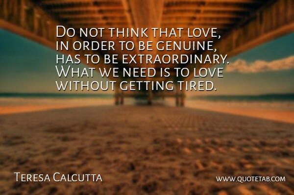 Teresa Calcutta Quote About Love, Order: Do Not Think That Love...