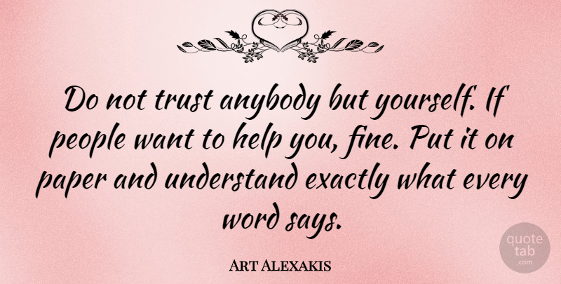 Art Alexakis Quote About People, Paper, Want: Do Not Trust Anybody But...