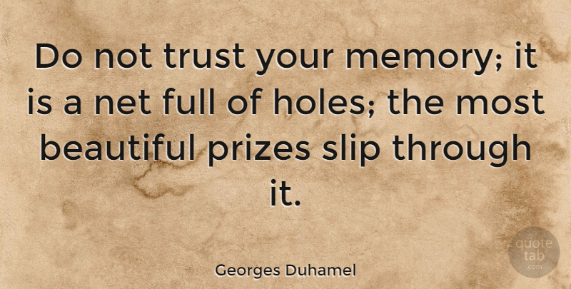 Georges Duhamel Quote About Trust, Beautiful, Memories: Do Not Trust Your Memory...