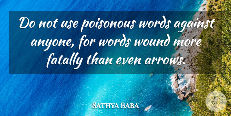 Sathya Baba Quote About Against, Poisonous, Words, Wound: Do Not Use Poisonous Words...