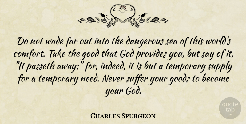 Charles Spurgeon Quote About Sea, Suffering, Needs: Do Not Wade Far Out...