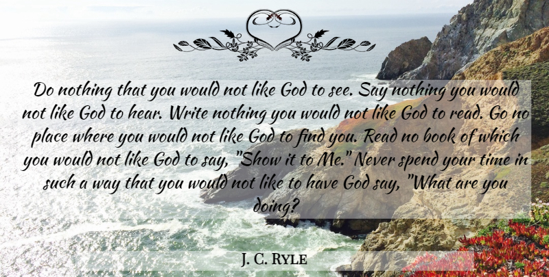 J. C. Ryle Quote About Book, Writing, Way: Do Nothing That You Would...