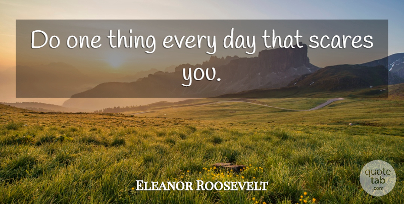 Eleanor Roosevelt Quote About Inspirational, Positive, New Year: Do One Thing Every Day...