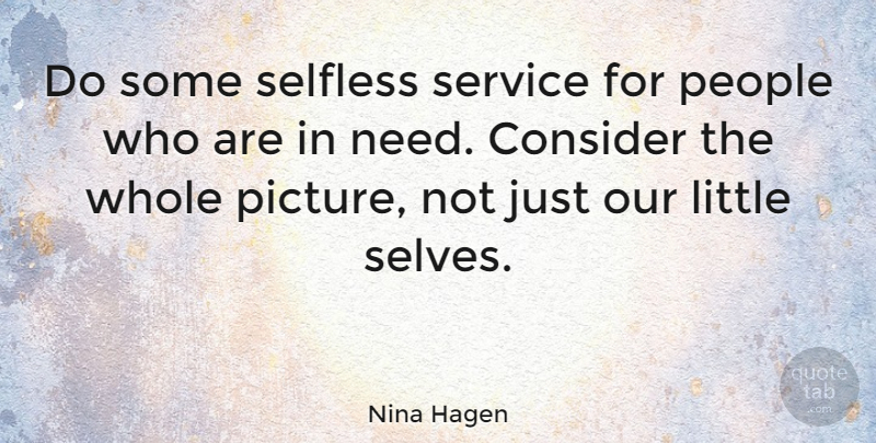 Nina Hagen Quote About Self, Aggravation, People: Do Some Selfless Service For...