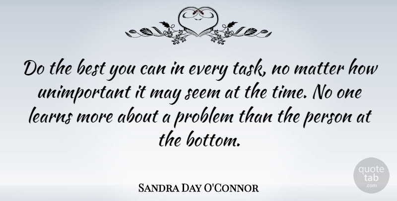 Sandra Day O'Connor Quote About Time, Learning, Tasks: Do The Best You Can...