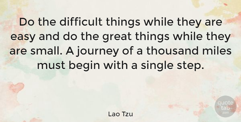 Lao Tzu Quote About Difficult, Easy, Great, Irish Poet, Journey: Do The Difficult Things While...