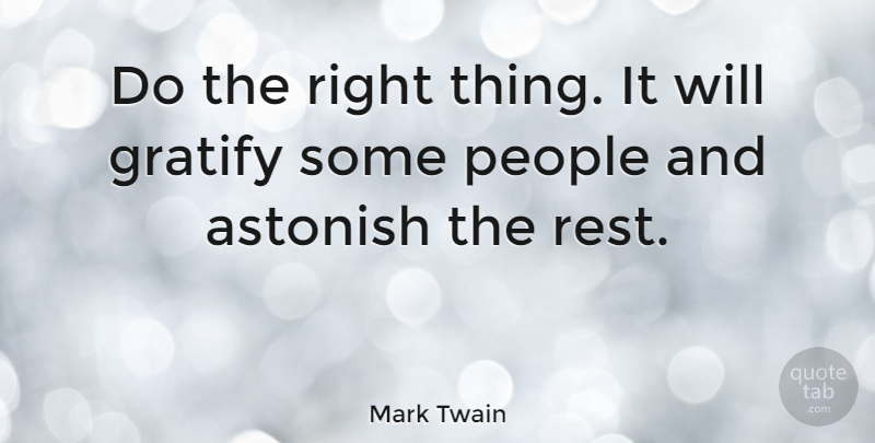 Mark Twain Quote About Inspirational, Funny, Happiness: Do The Right Thing It...