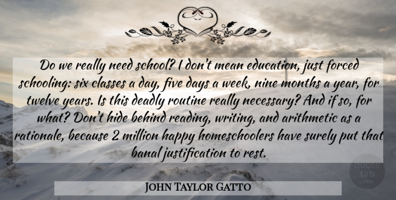 John Taylor Gatto Quote About Reading, Writing, School: Do We Really Need School...