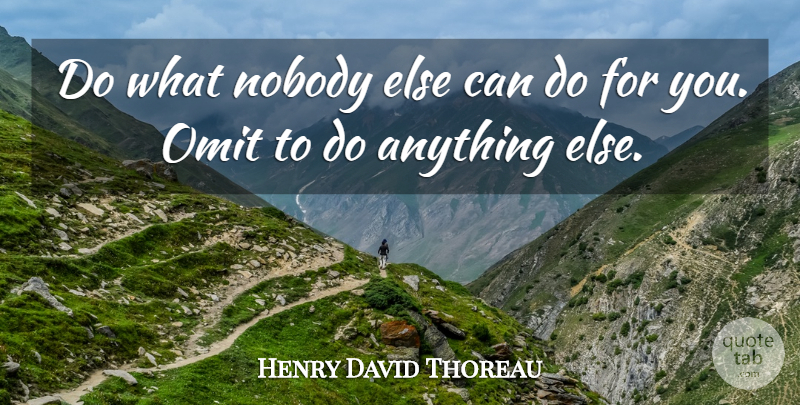 Henry David Thoreau Quote About Literature, Annoying, Can Do: Do What Nobody Else Can...