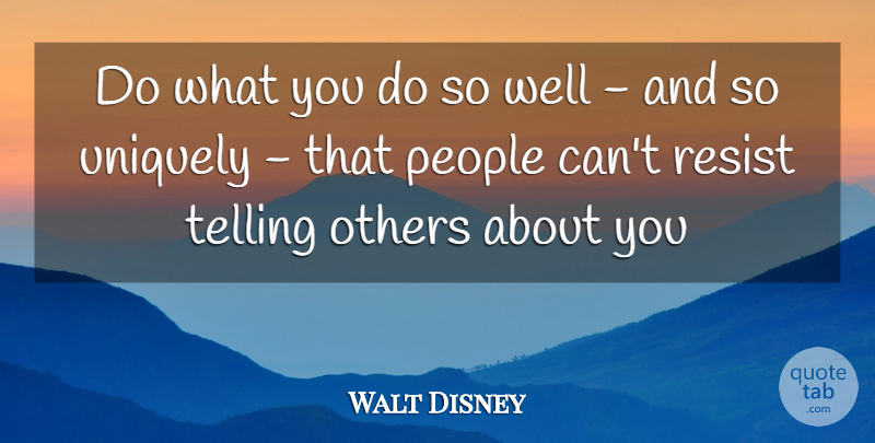 Walt Disney Quote About People, Wells: Do What You Do So...