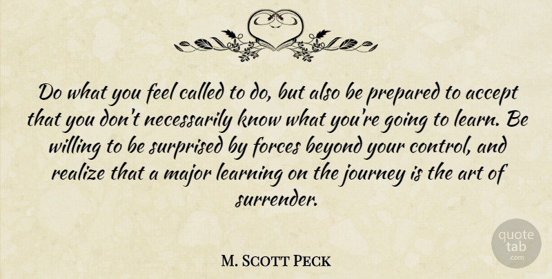 M. Scott Peck Quote About Art, Journey, Realizing: Do What You Feel Called...
